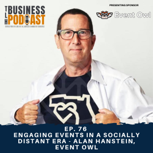 Ep. 76 - Engaging Events in a Socially Distant Era - Alan Hanstein, Event Owl