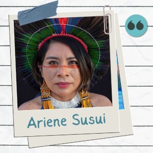 Ariene Susui e a palavra firme da mudança