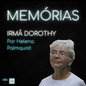 Memórias #6 - Irmã Dorothy [REEDIÇÃO]