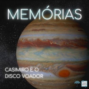Memórias #11 - Casimiro e o disco voador
