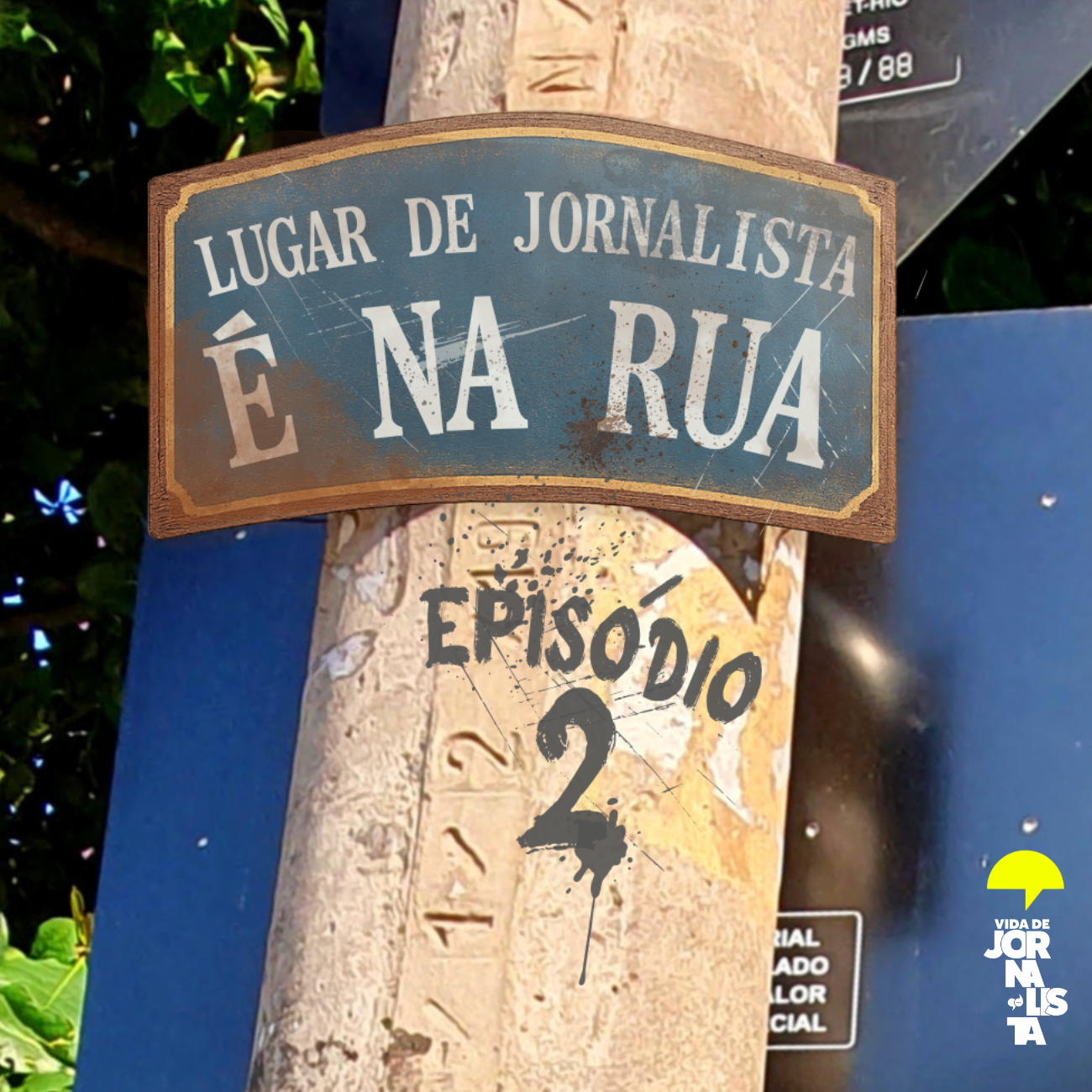 Ep2 - Lugar de jornalista é na rua