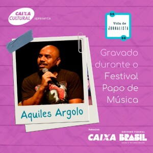 Especial: Aquiles Argolo no Festival Papo de Música