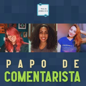 #70 - Papo de comentarista