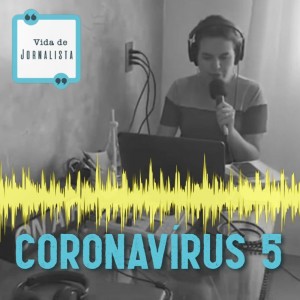 #58 - Coronavírus: Lar, doce redação