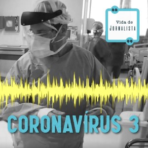#55 - Coronavírus: na linha de frente