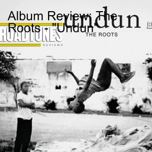 Album Review: THE ROOTS - “UNDUN”