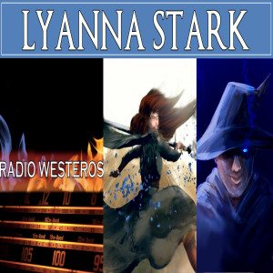 🧙‍♂️ The Ghost of Lyanna Stark with Lady Gwyn of Radio Westeros | ASOIAF Quaranstream