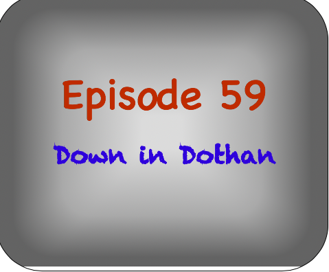 Episode 59- Down in Dothan