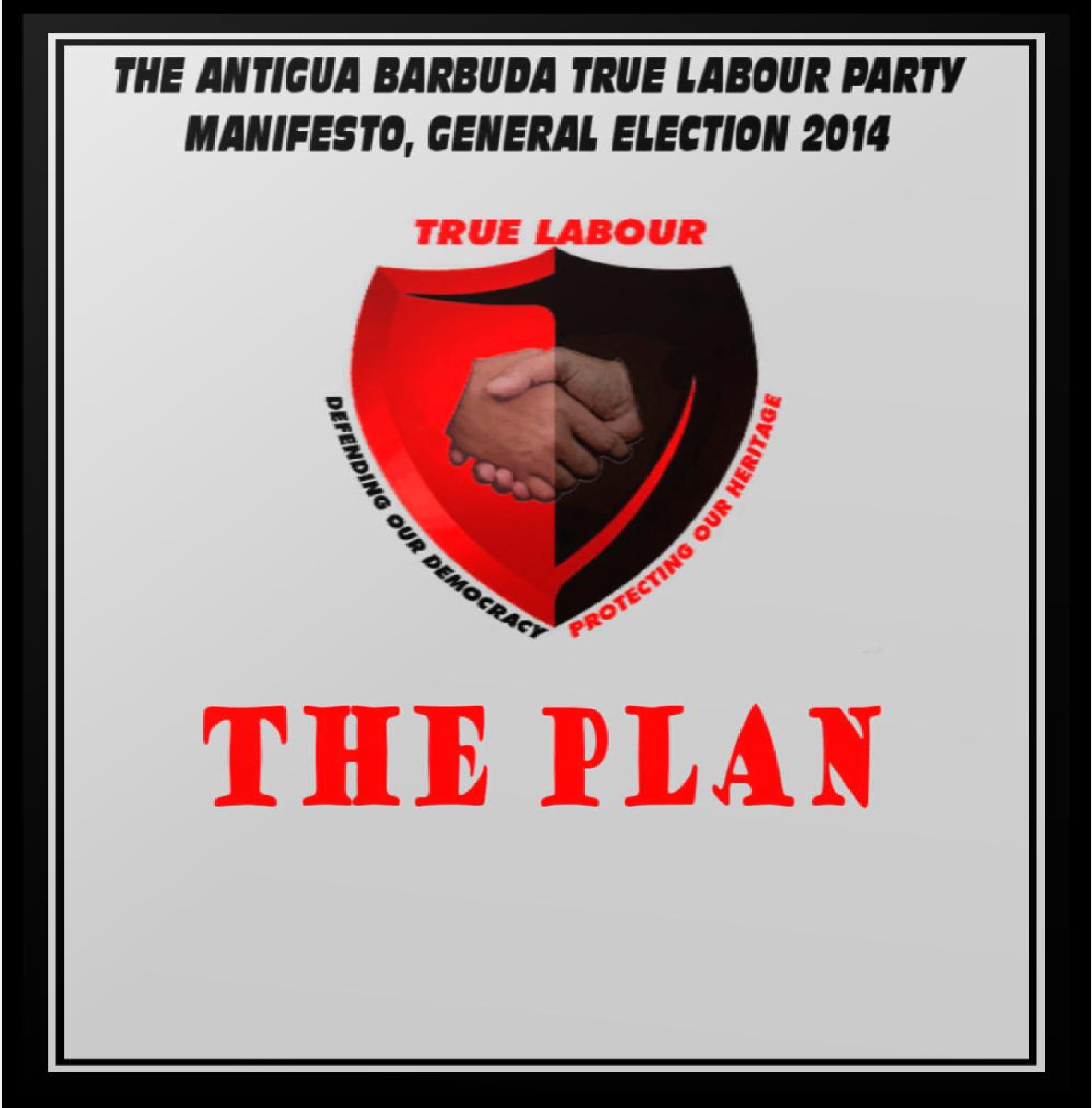 The Antigua Barbuda True Labour Party Manifesto, 2014: THE PLAN