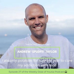 i ate only potatoes for a whole year to cure my addiction with food - Andrew 'Spud Fit' Taylor 