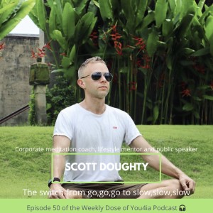 The switch from go,go,go to slow, slow,slow with meditation coach Scott Doughty