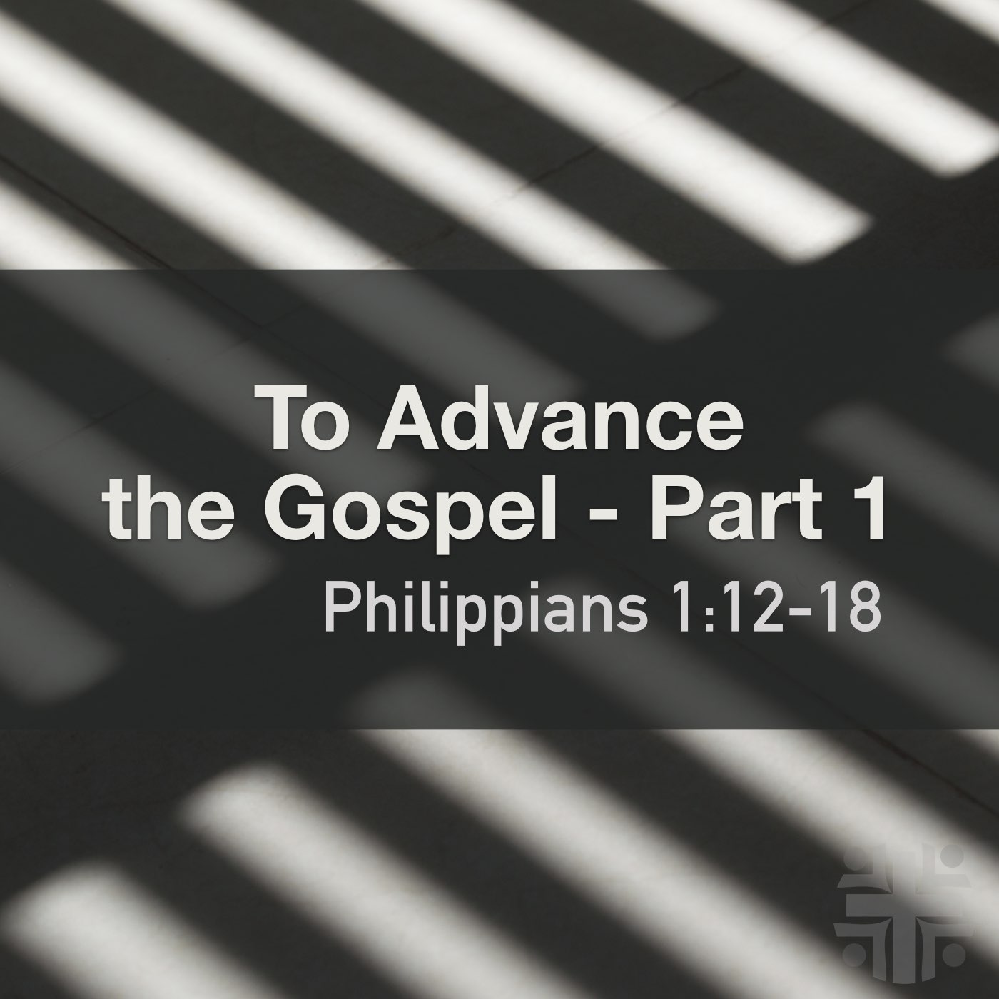 To Advance the Gospel - Part 1