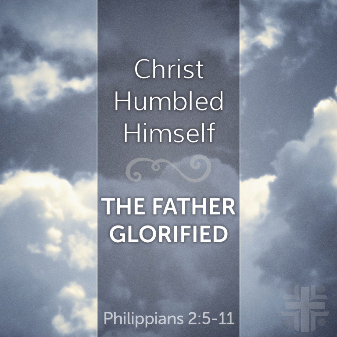 Christ Humbled Himself; The Father Glorified