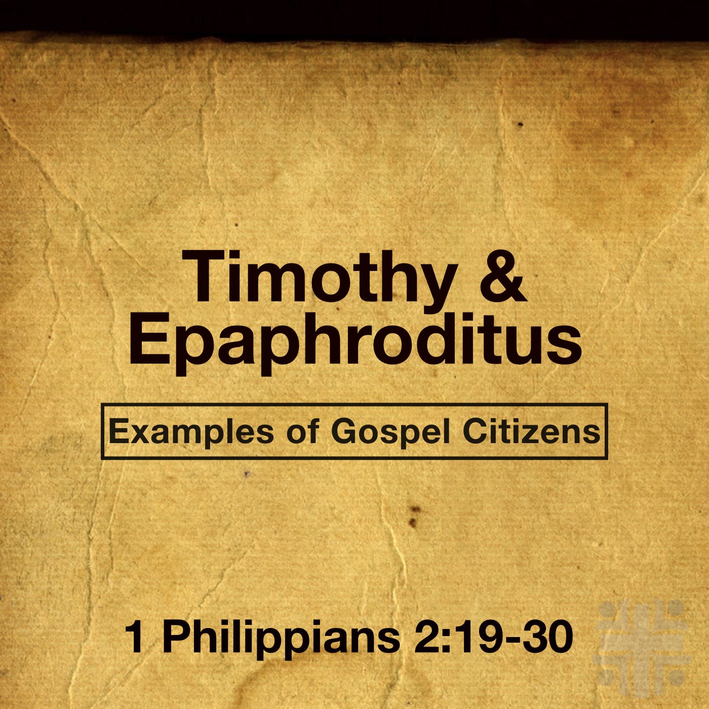 Timothy and Epaphroditus: Examples of Gospel Citizens