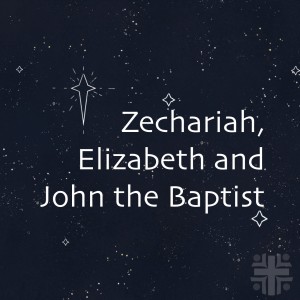 Zechariah, Elizabeth and John the Baptist