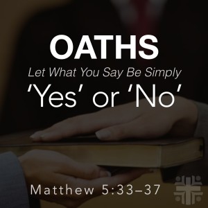 Oaths - Let What You Say Be Simply ’Yes’ or ’No’