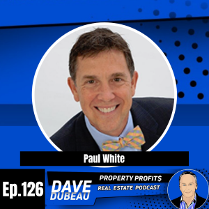 Dentist to Real Estate Investor with Dr. Paul White