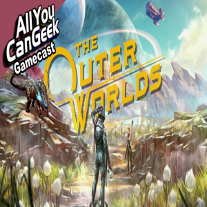 FallOuter Worlds - AYCG Gamecast #470