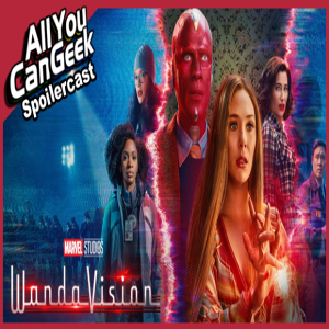 WandaVision Spoilercast - AYCG Bonus Round #54