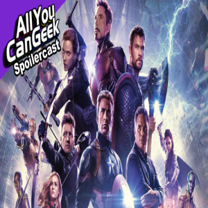 Avengers Endgame Spoilercast - AYCG Bonus Round #48