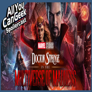 Doctor Strange and the Multiverse of Madness Spoilercast - AYCG Spoilercast #66