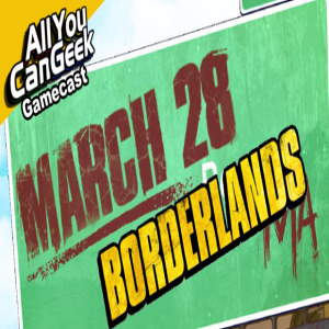 Border Lands in Boston - AYCG Gamecast #437