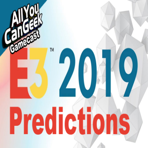 E3 2019 Predictions - AYCG Gamecast #449