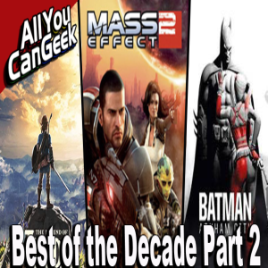 Best Games of the Decade Part II - AYCG Gamecast #480