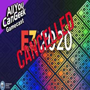 BREAKING: E3 Cancelled - AYCG Gamecast #487