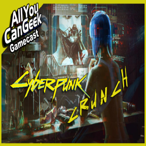 Cybercrunch 2077 - AYCG Gamecast #514