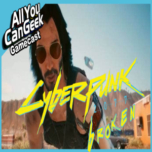 Cyberpunk 2077: You're Game-breaking! - AYCG Gamecast #523