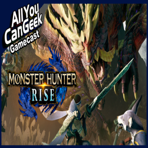 Monster Hunter Rising - AYCG Gamecast #539