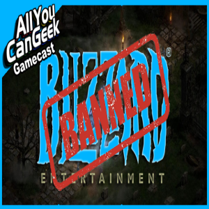 F*ck Blizzard - AYCG Gamecast #559