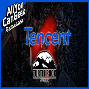 Tencent Takeover - AYCG Gamecast #576