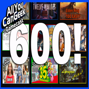 600!! - AYCG Gamecast #600