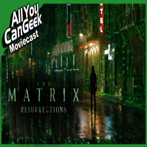 Matrix Retreated - AYCG Moviecast #562