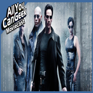 Re-Enter the Matrix - AYCG Moviecast #498