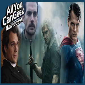 A Cavalcade of Cavill - AYCG Moviecast #513