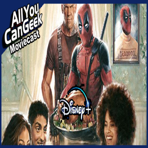 Deadpool Penetrates Disney - AYCG Moviecast #521