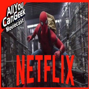 Netflix Steals Spider-Man - AYCG Moviecast #541