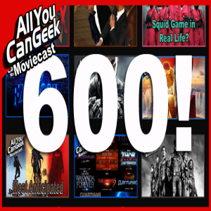 600! - AYCG Moviecast #600