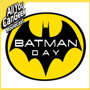 Batman Day - AYCG Moviecast #511