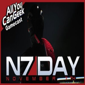 #N7Day Has No Meaning Anymore - AYCG Gamecast #672