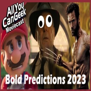 Bold Predictions for 2023 - AYCG Moviecast #628