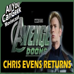 Chris Evans Returns to the MCU (Again) - AYCG Moviecast #727