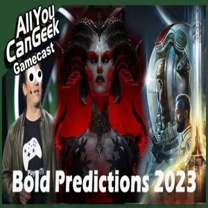 Bold Predictions for 2023 - AYCG Gamecast #628