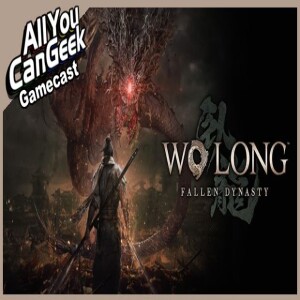 Wo Long Warriors - AYCG Gamecast #639