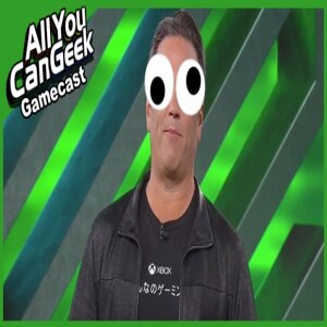 Phil Spencer Doesn’t Believe In Great Games - AYCG Gamecast #646
