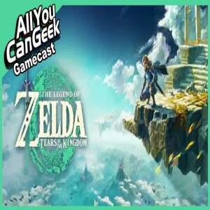 Legend of Zelda Tears of the Kingdom - AYCG Gamecast #647