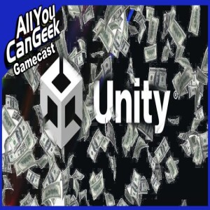 Unity’s GREED Causes Division - AYCG Gamecast #664